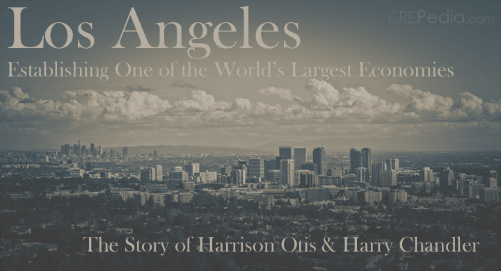 The Development Of Los Angeles - The Chandlers and The Los Angeles Times