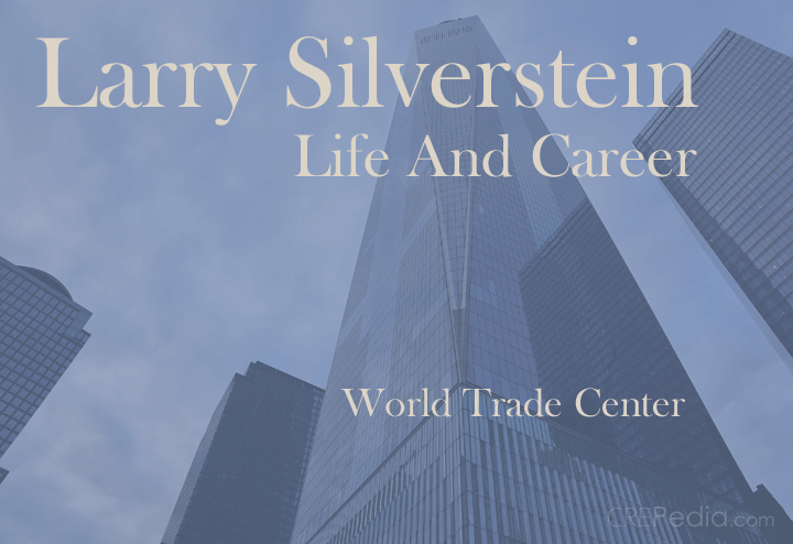 Larry Silverstein | Bio and Career of Silverstein Properties Founder And World Trade Center Owner